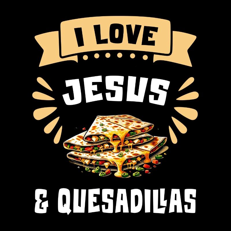 J'aime Jésus et les Quesadillas Mexico