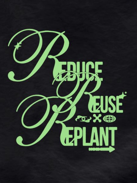 Eco Message – Reduce Reuse Replant