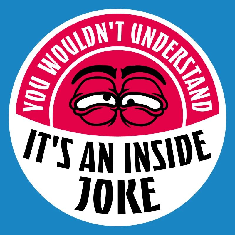 Vous ne comprendriez pas que c’est une blague d’initié