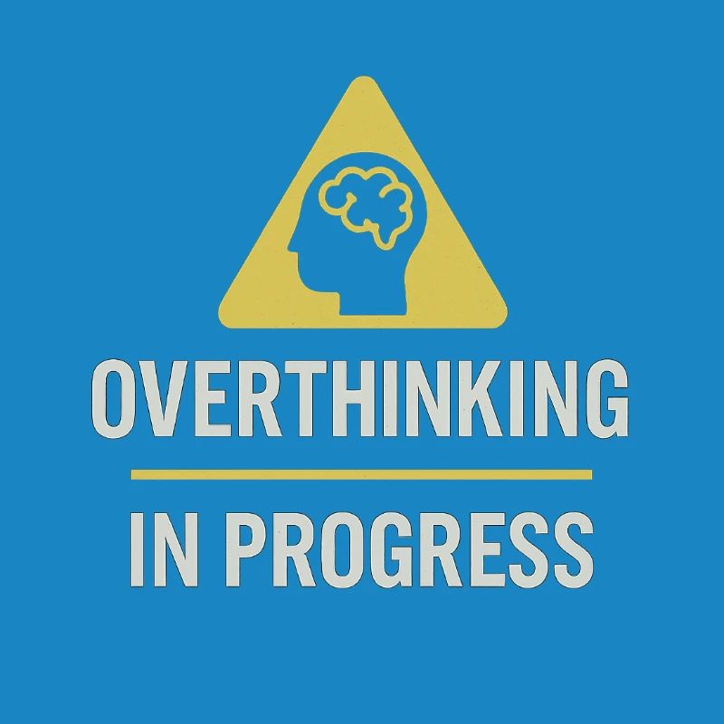 Overthinking In Progress