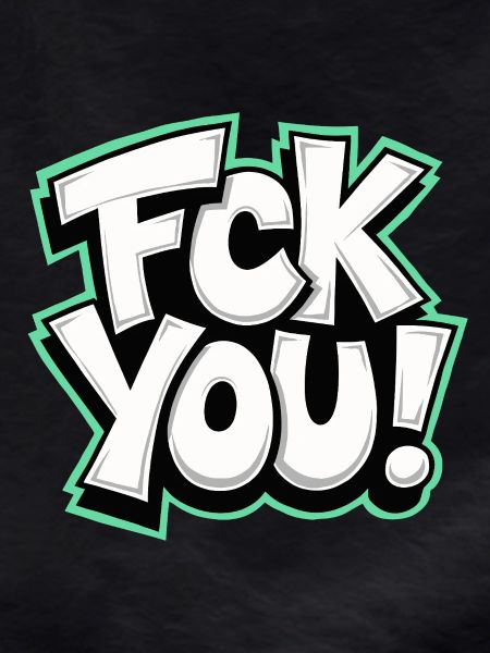 FCK YOU lettering provocative statement