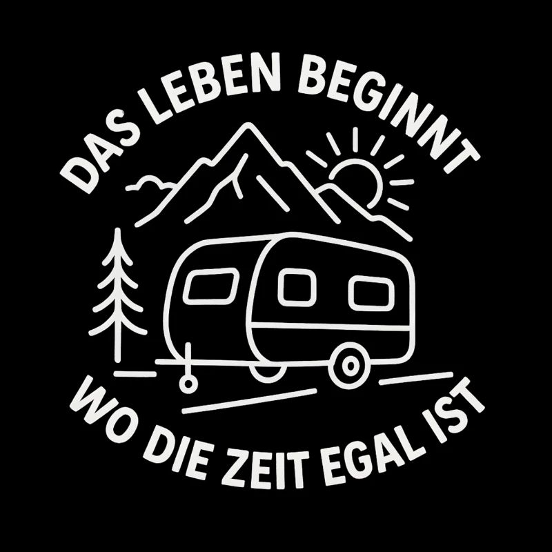 Das Leben beginnt wo die Zeit egal ist. Wohnwagen