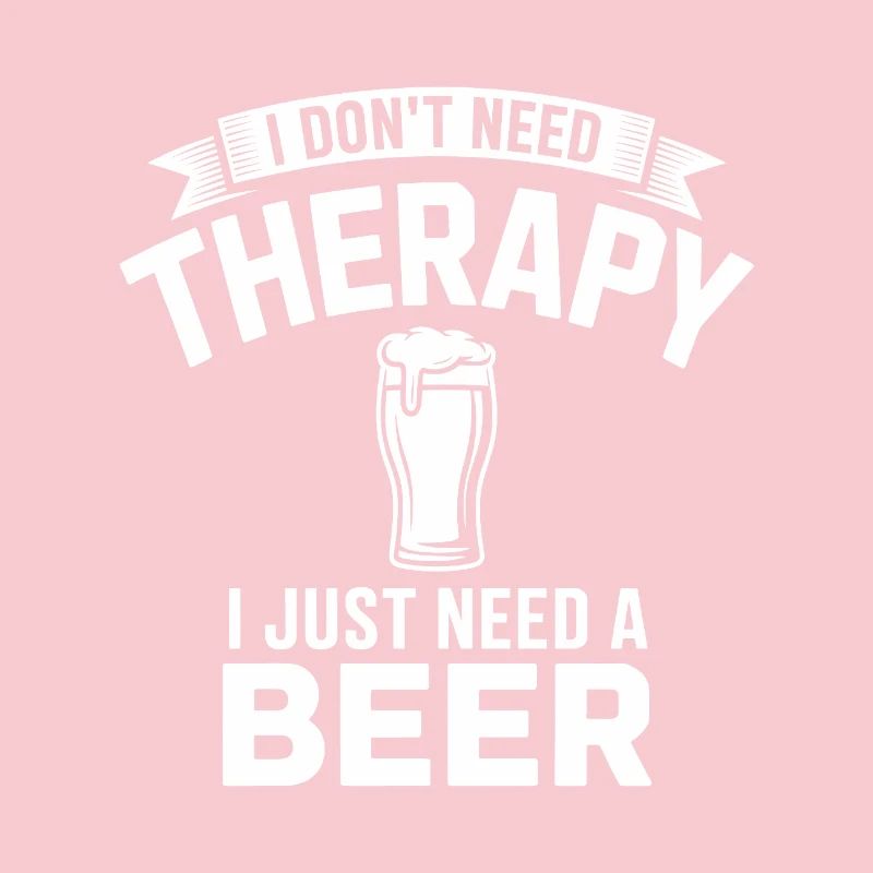 I dont need Therapy, I just need Beer