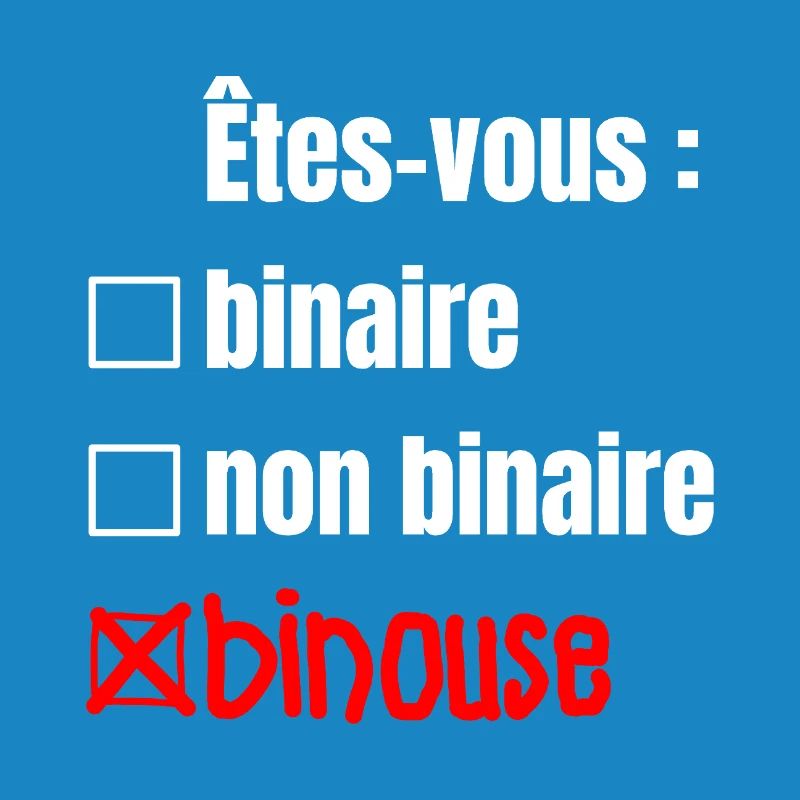 ARE YOU BINARY, NON-BINARY, BINOUSE!