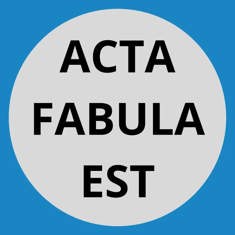 Acta Fabula Est