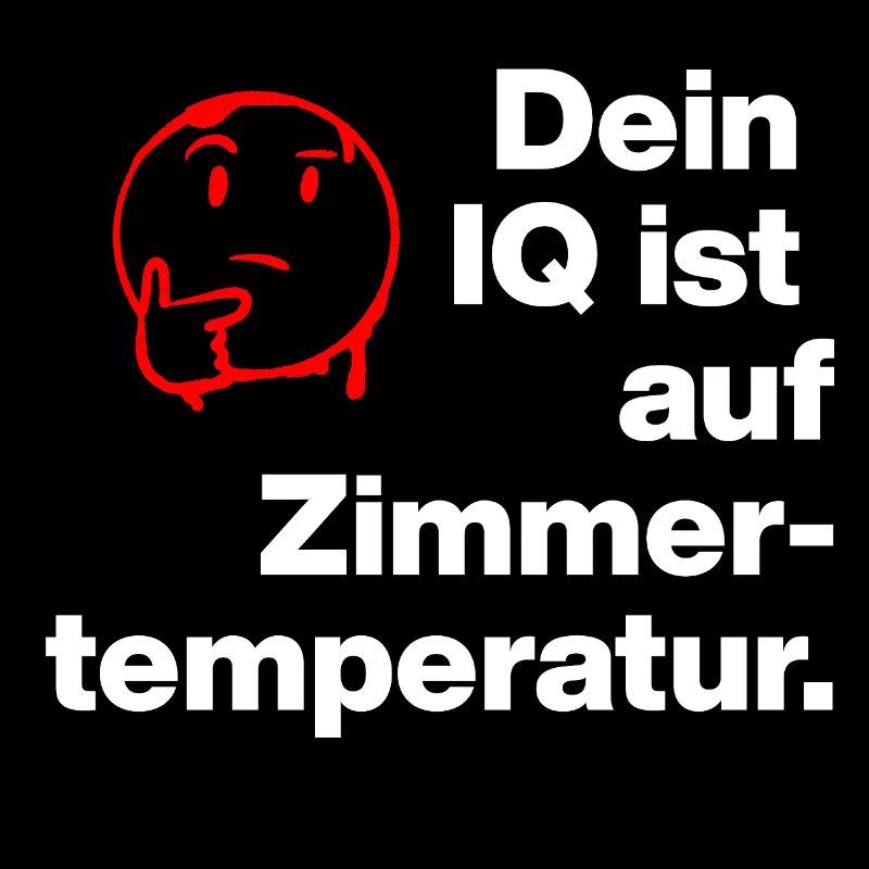 TON QI EST À TEMPÉRATURE AMBIANTE. SARCASME ESPIÈGLE