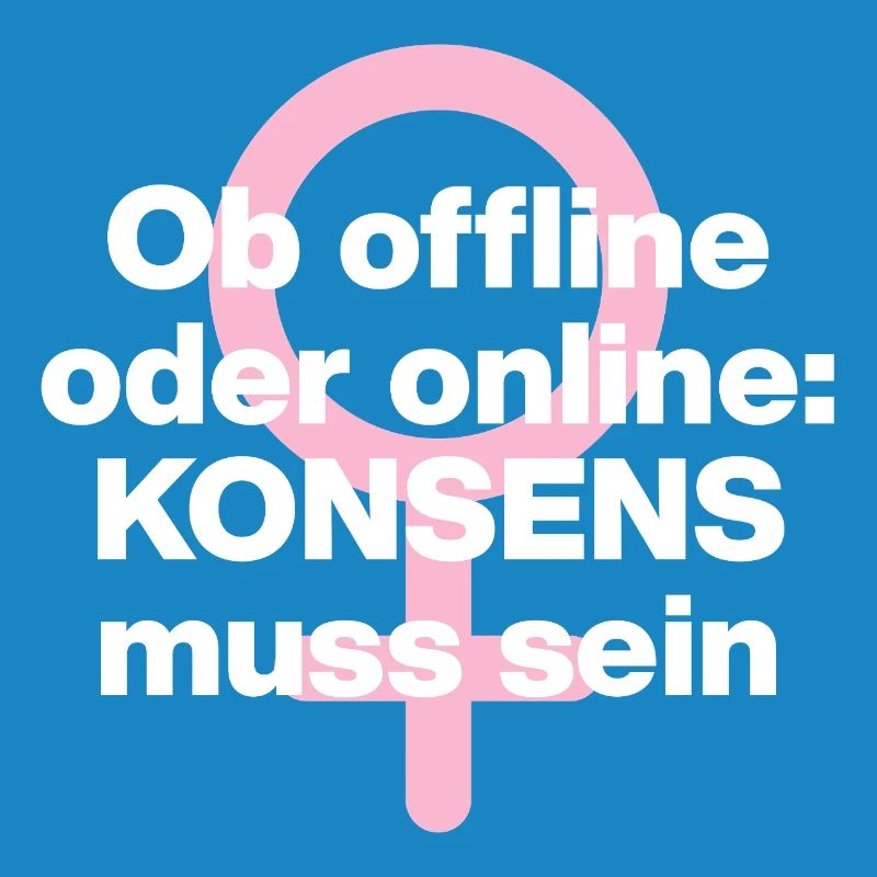 OB OFFLINE ODER ONLINE: KONSENS! ♀ FEMALE POWER