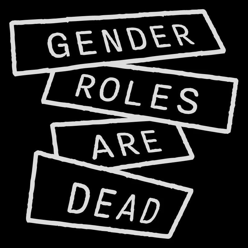 Gender Roles Are Dead Statement Freiheit Spruch
