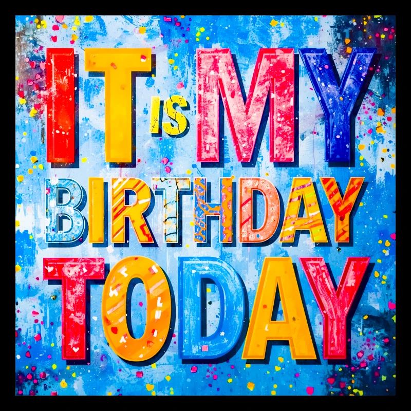 C’est mon anniversaire aujourd’hui