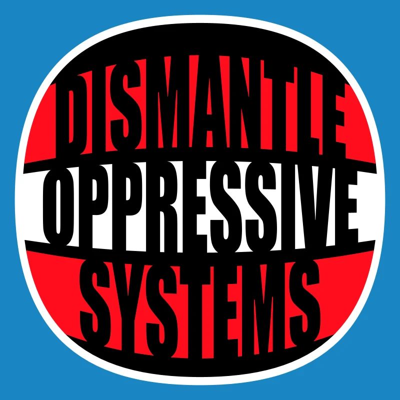 Dismantle Oppressive Systems Activism Statement
