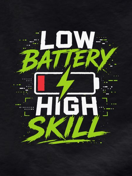 Low Battery High Skill