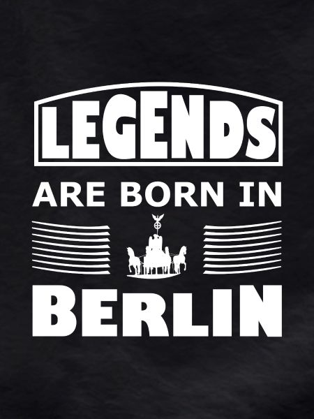 Legends born in Berlin
