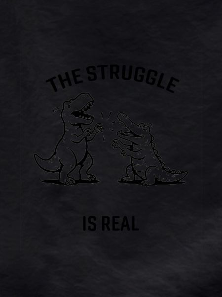 The Struggle Is Real