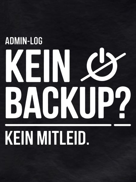 Kein Backup? Kein Mitleid