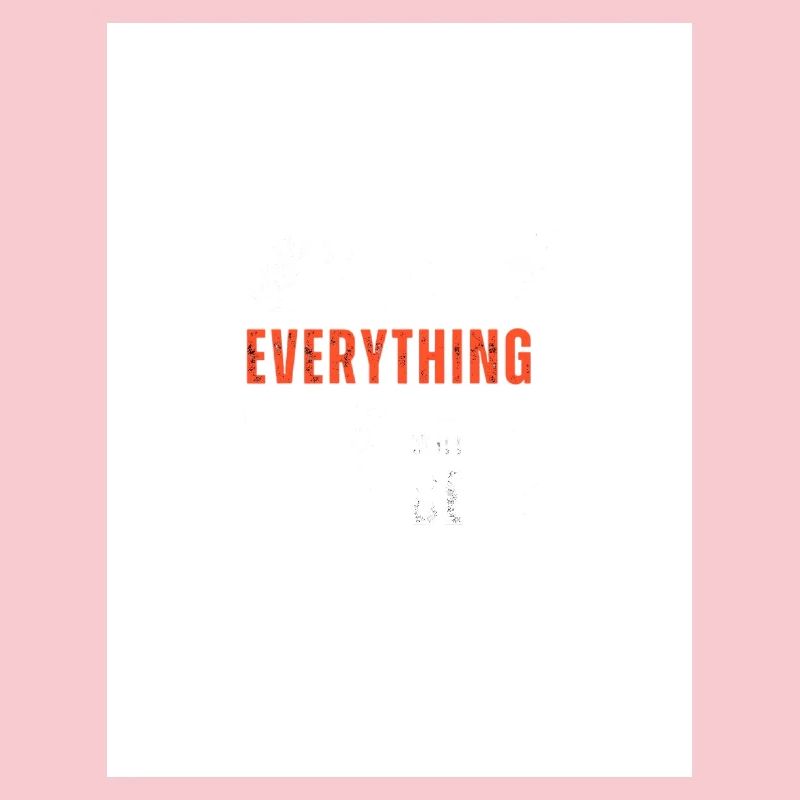 Everything Statement
