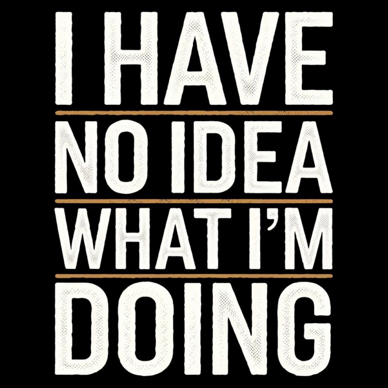 I Have No Idea What I'm Doing 14