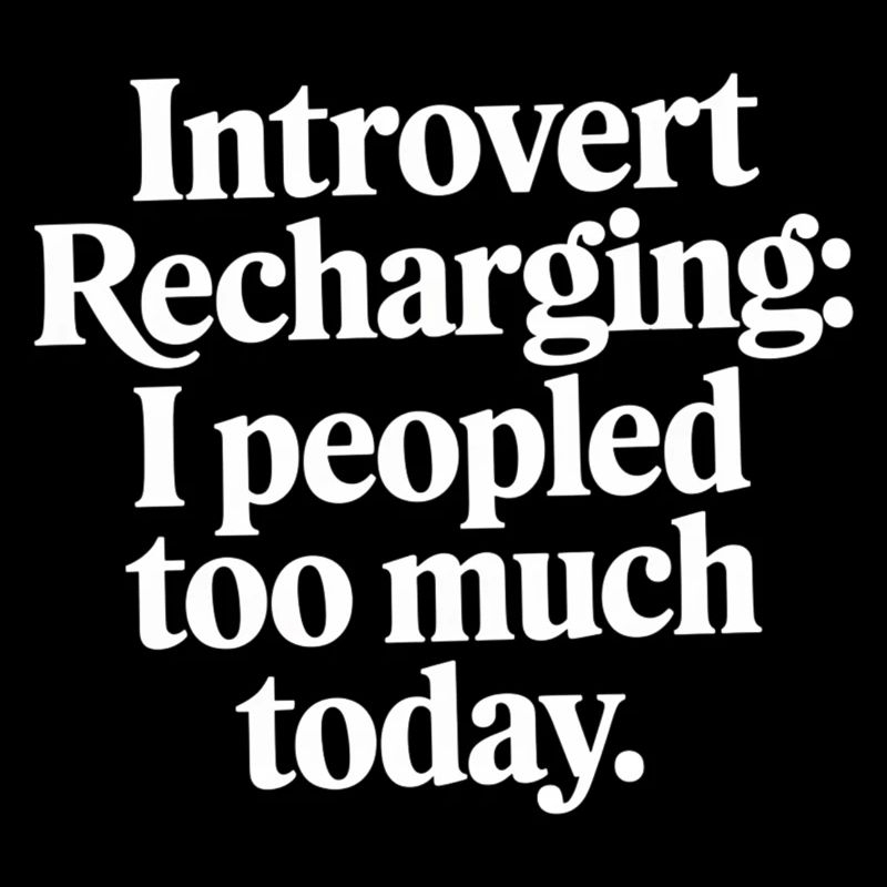 Introvert Recharging I Peopled Too Much Today 8