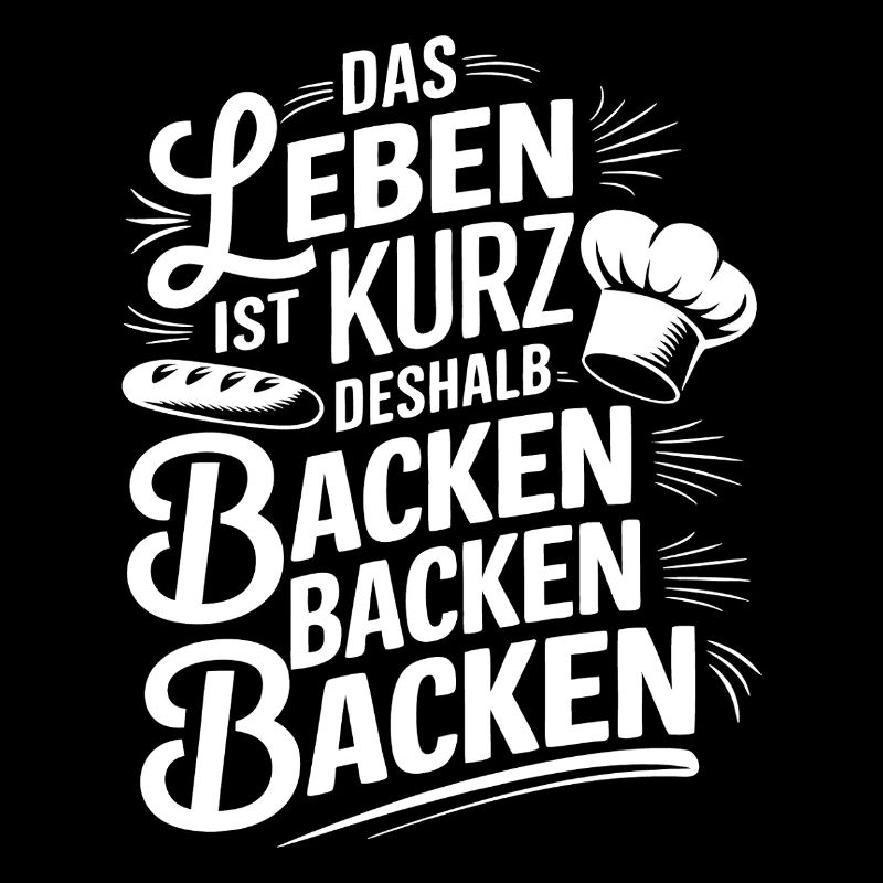 Das Leben ist kurz - nutze es zum Backen