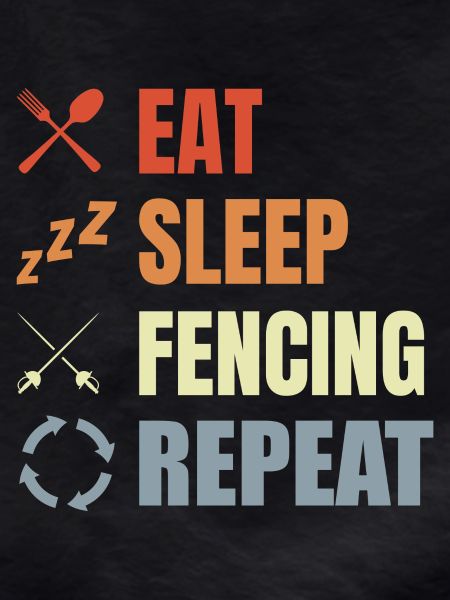 Eat Sleep Fencing Repeat