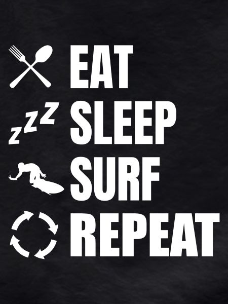 Eat Sleep Surf Repeat