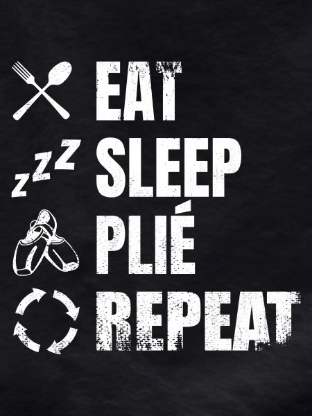 Eat Sleep Plié Repeat