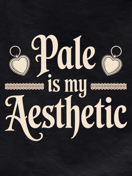 Pale Is My Aesthetic
