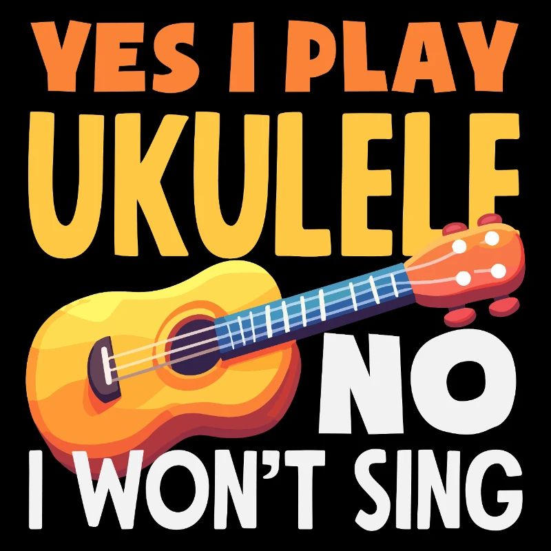 Yes I Play Ukulele No I Wont Sing Lustiger Spruch