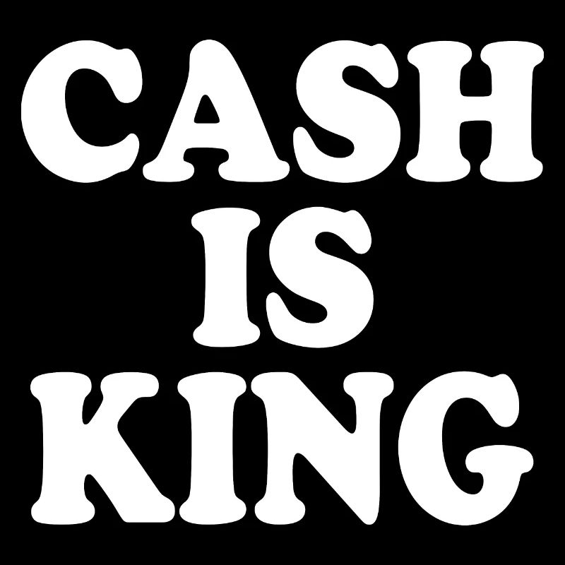 Cash is king