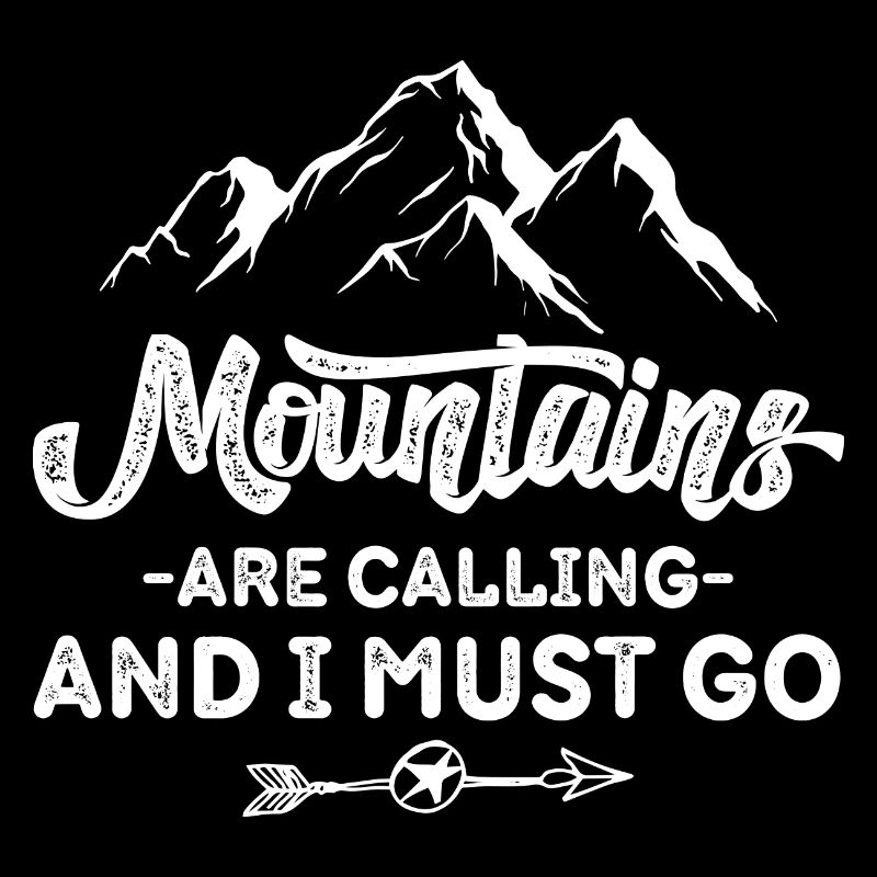 Mountains are calling And I MUST GO