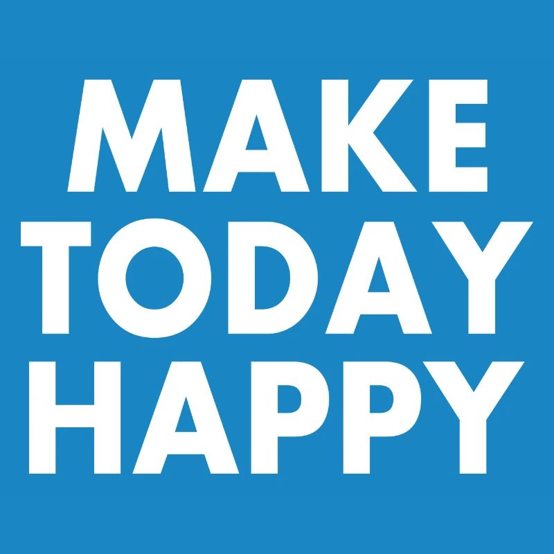 Make today happy