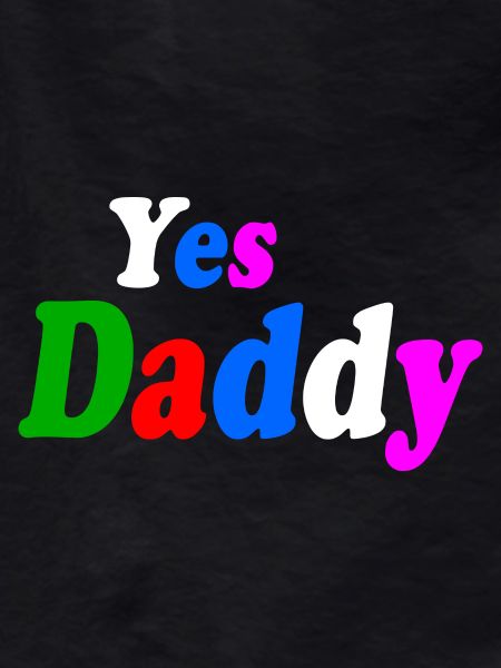 Yes daddy