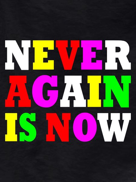 Never again is now