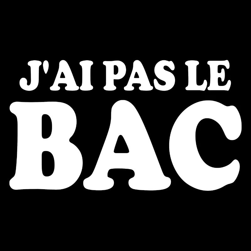 j'ai pas le bac