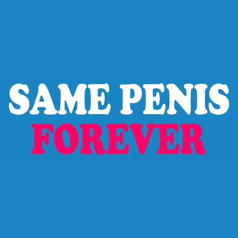 Same penis forever