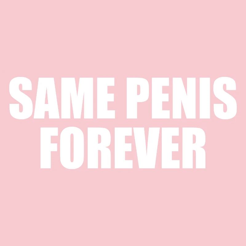 Same penis forever