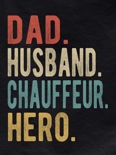 Chauffeur Dad Husband Hero