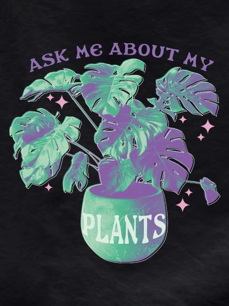 Ask Me About My Plants