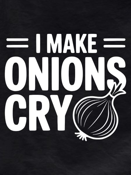I Make Onions Cry