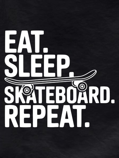 Eat. Sleep. Skateboard. Repeat.