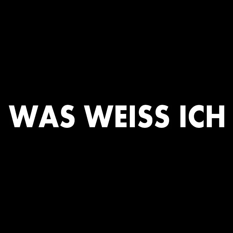Was weiss ich