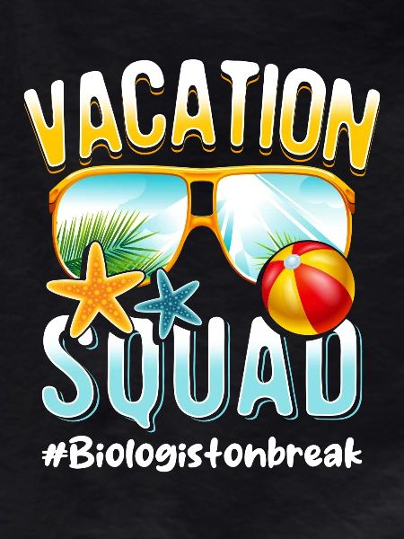 Biologist Vacation Squad #Biologistonbreak