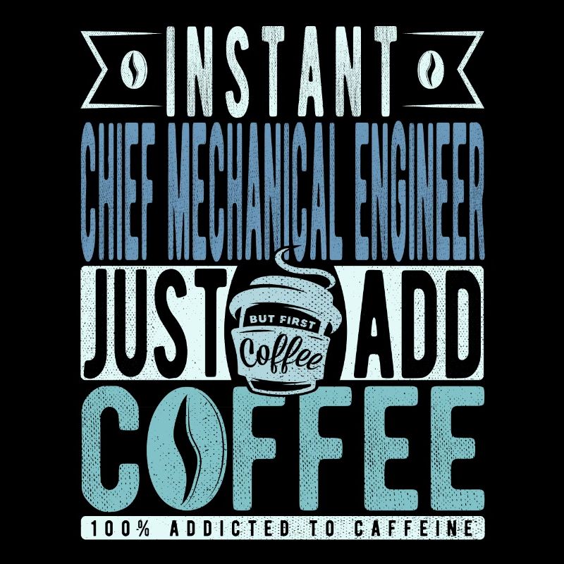 Instant Chief Mechanical Engineer Just Add Coffee