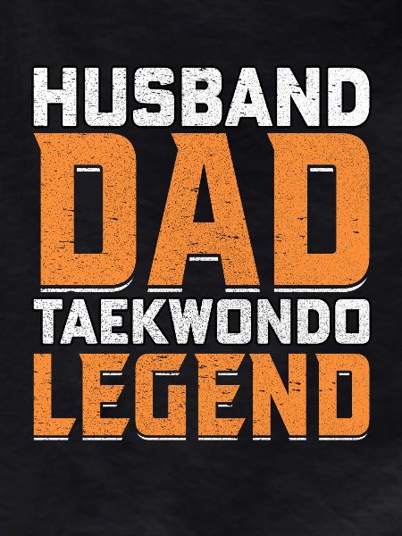 Husband Dad Taekwondo Legend