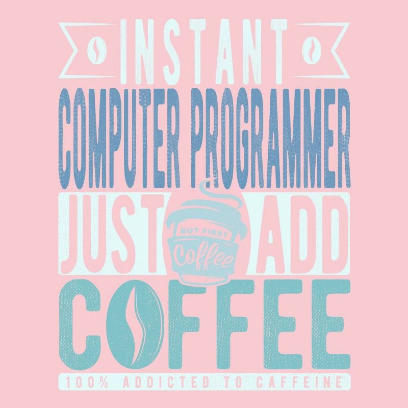 Instant Computer Programmer Just Add Coffee