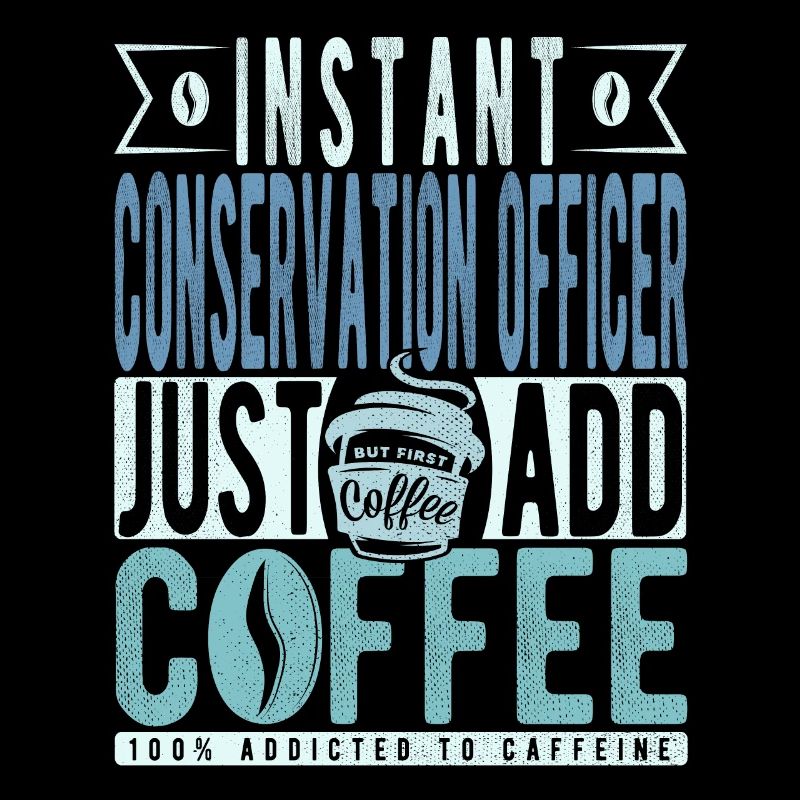 Instant Conservation Officer Just Add Coffee