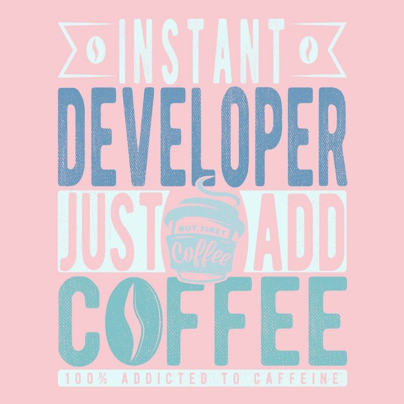 Instant Developer Just Add Coffee