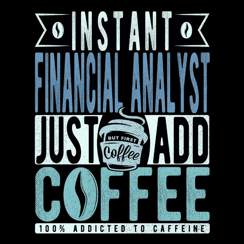 Instant Financial Analyst Just Add Coffee