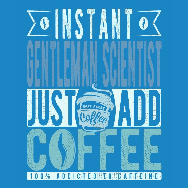 Instant Gentleman Scientist Il suffit d’ajouter du café