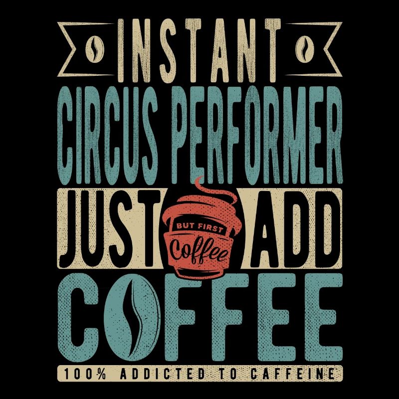 Instant Circus Performer Il suffit d’ajouter du café