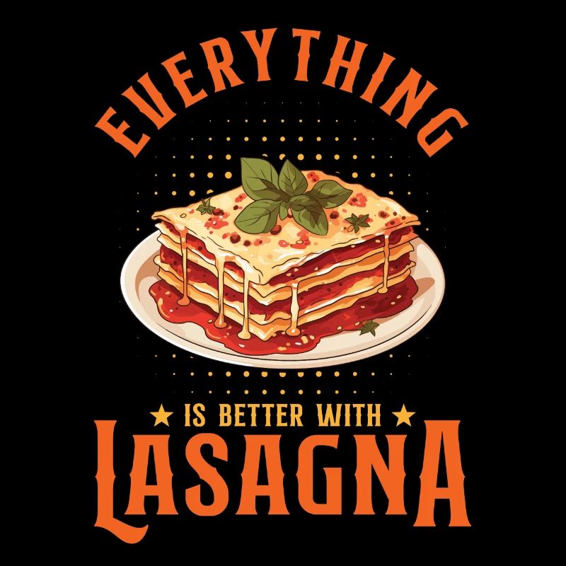 Everything Is Better With Lasagna
